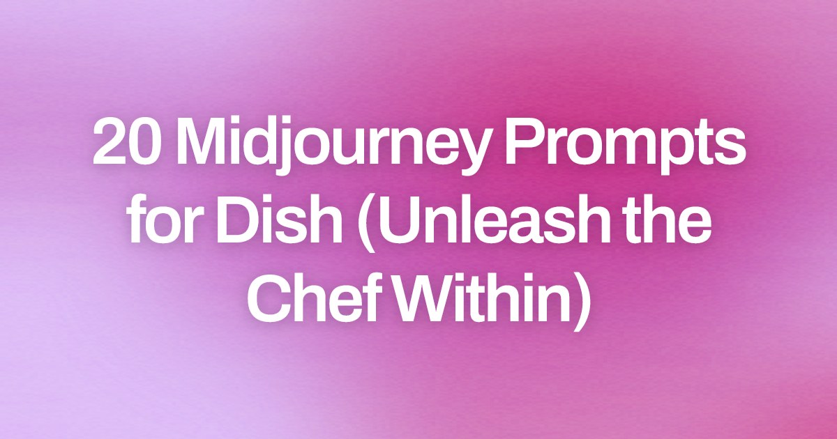 Cover image for 20 Midjourney Prompts for Dish (Unleash the Chef Within)