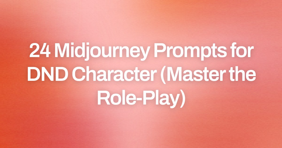 Cover image for 24 Midjourney Prompts for DND Character (Master the Role-Play)
