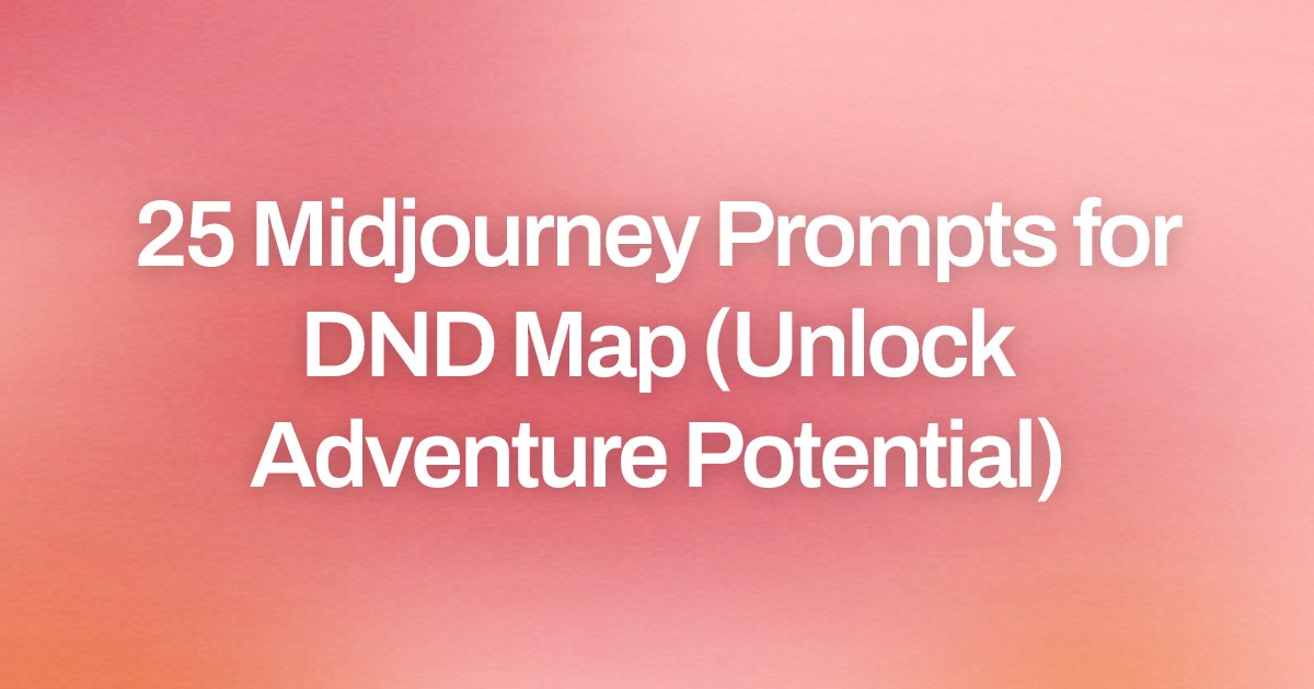 Cover image for 25 Midjourney Prompts for DND Map (Unlock Adventure Potential)
