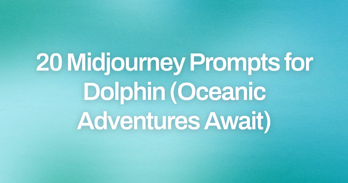 Cover image for 20 Midjourney Prompts for Dolphin (Oceanic Adventures Await)