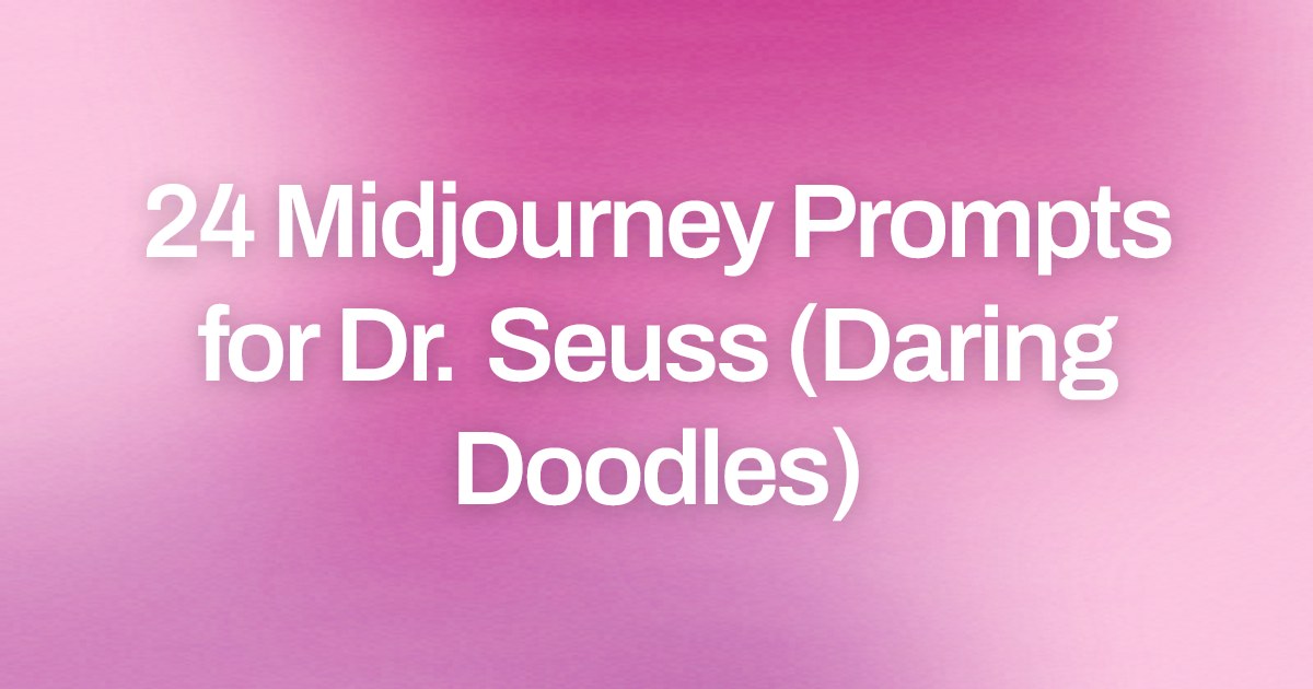 Cover image for 24 Midjourney Prompts for Dr. Seuss (Daring Doodles)