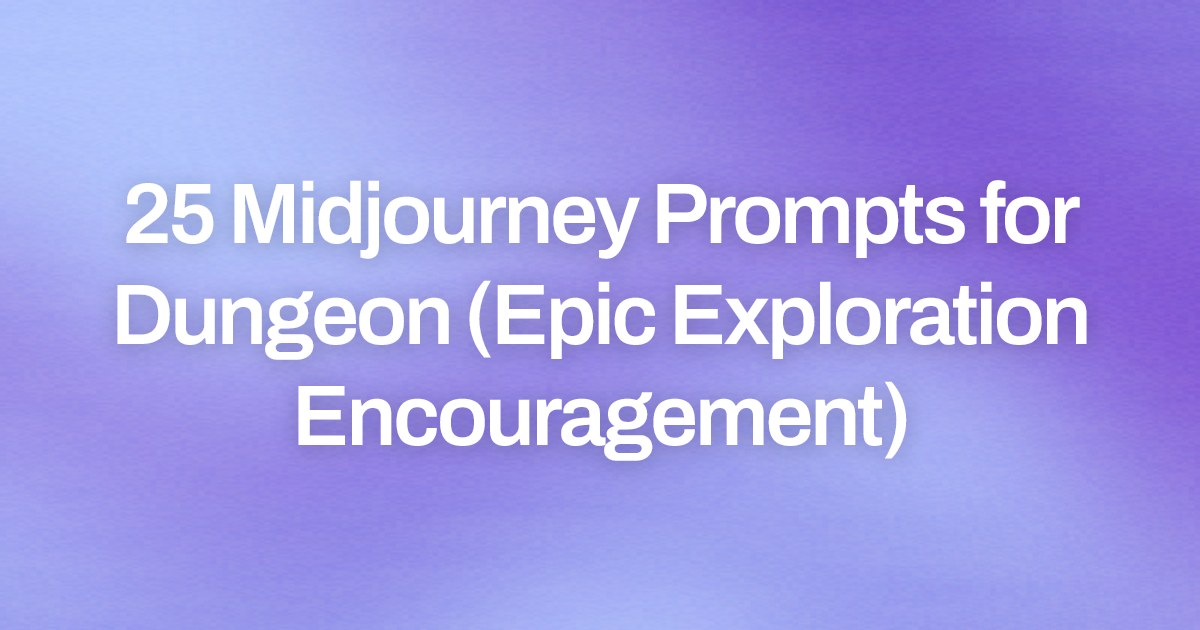 Cover image for 25 Midjourney Prompts for Dungeon (Epic Exploration Encouragement)