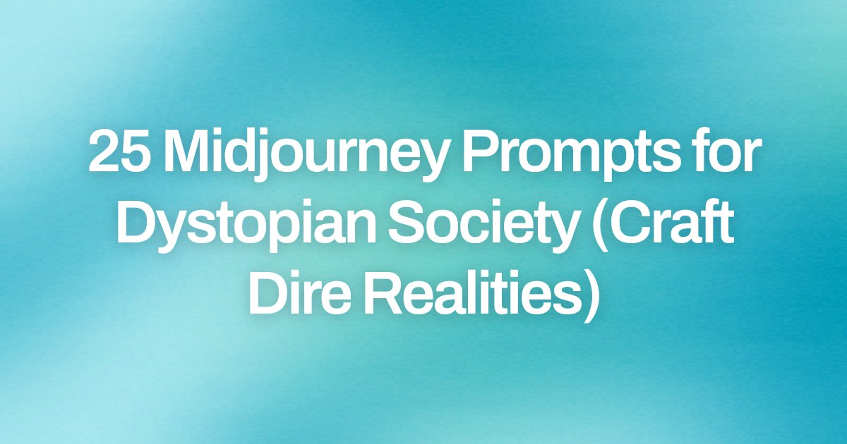 Cover image for 25 Midjourney Prompts for Dystopian Society (Craft Dire Realities)
