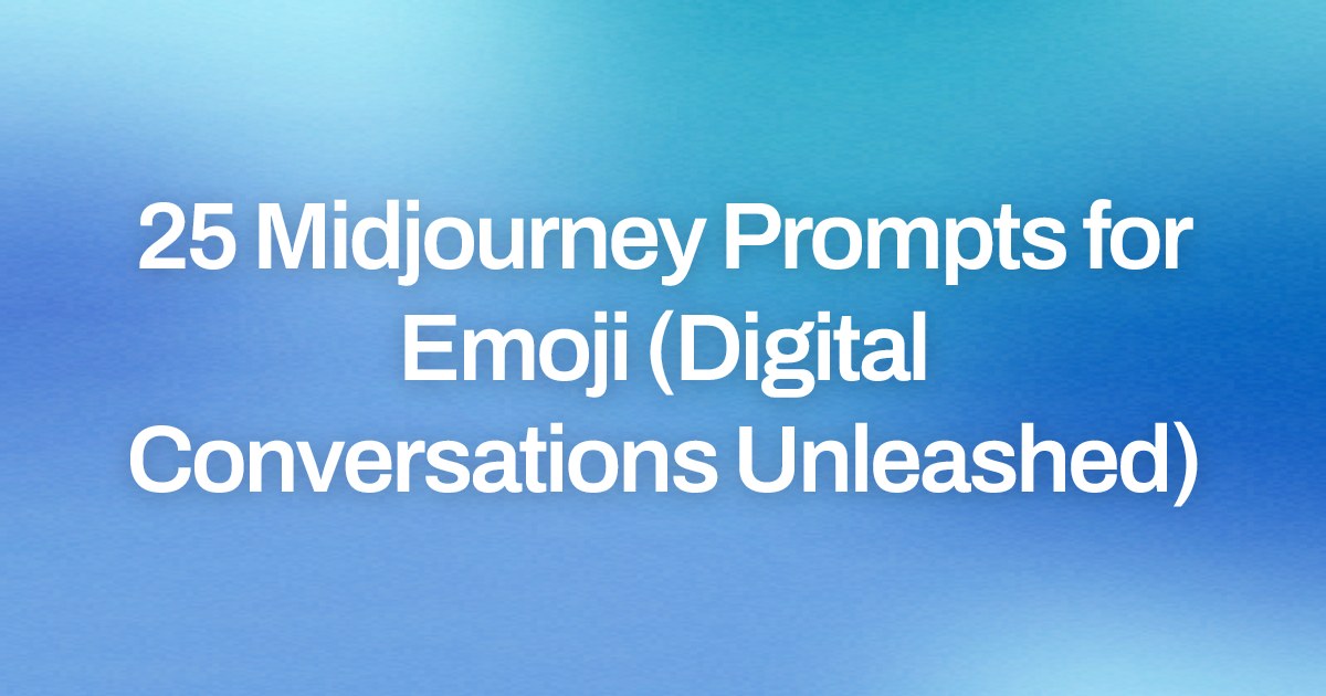 Cover image for 25 Midjourney Prompts for Emoji (Digital Conversations Unleashed)