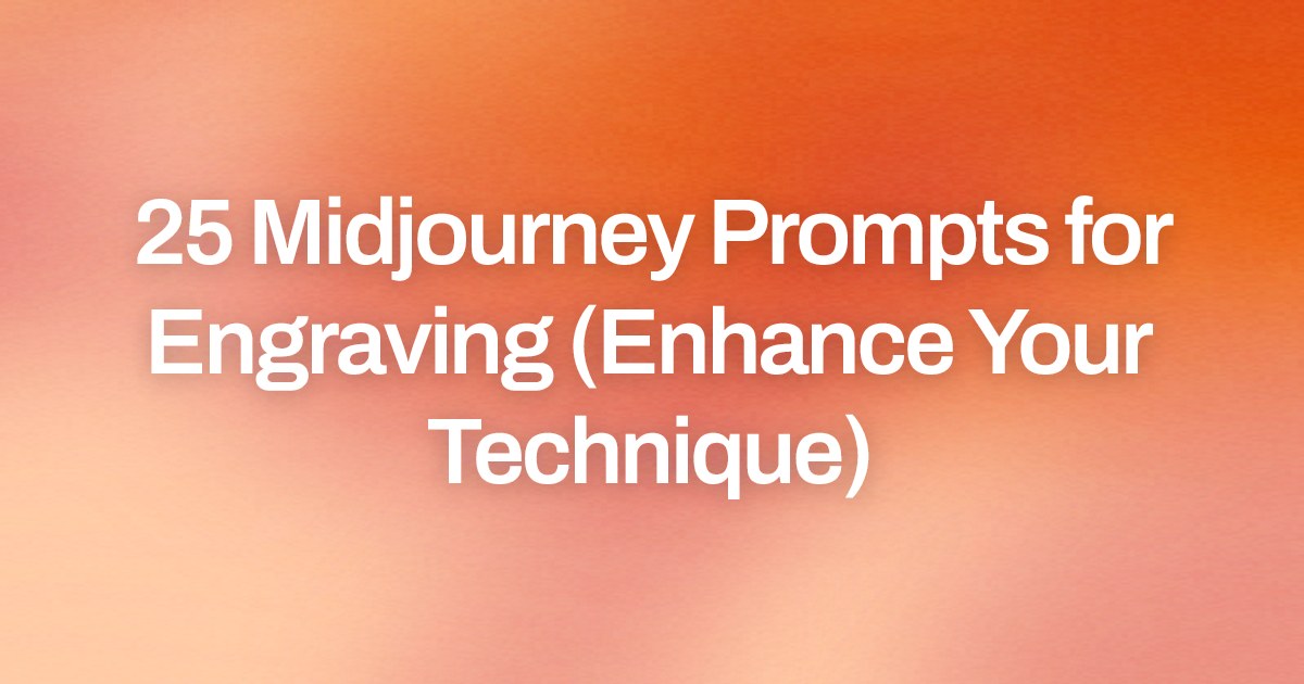 Cover image for 25 Midjourney Prompts for Engraving (Enhance Your Technique)