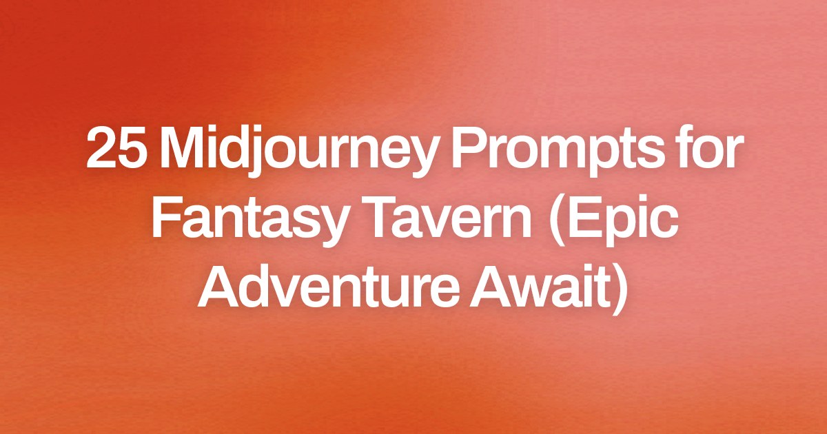 Cover image for 25 Midjourney Prompts for Fantasy Tavern (Epic Adventure Await)