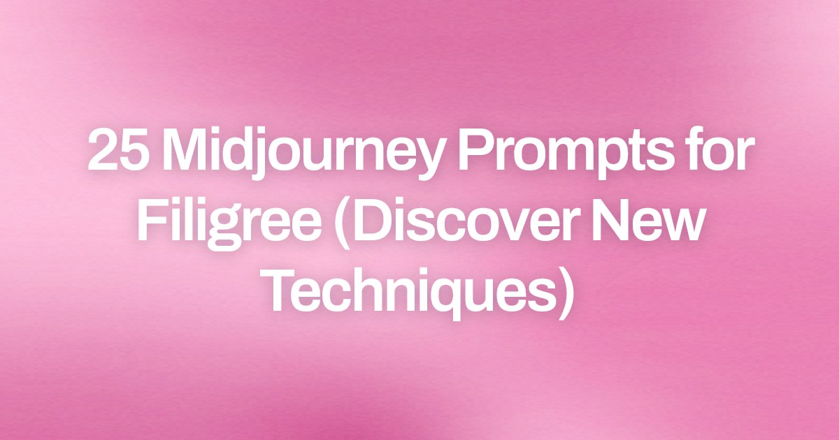 Cover image for 25 Midjourney Prompts for Filigree (Discover New Techniques)