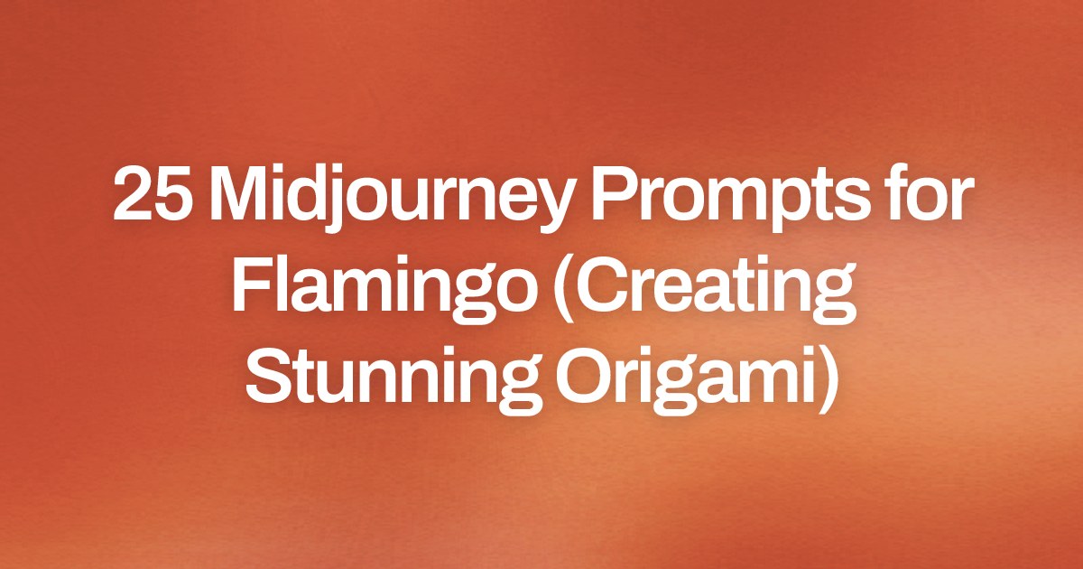 Cover image for 25 Midjourney Prompts for Flamingo (Creating Stunning Origami)