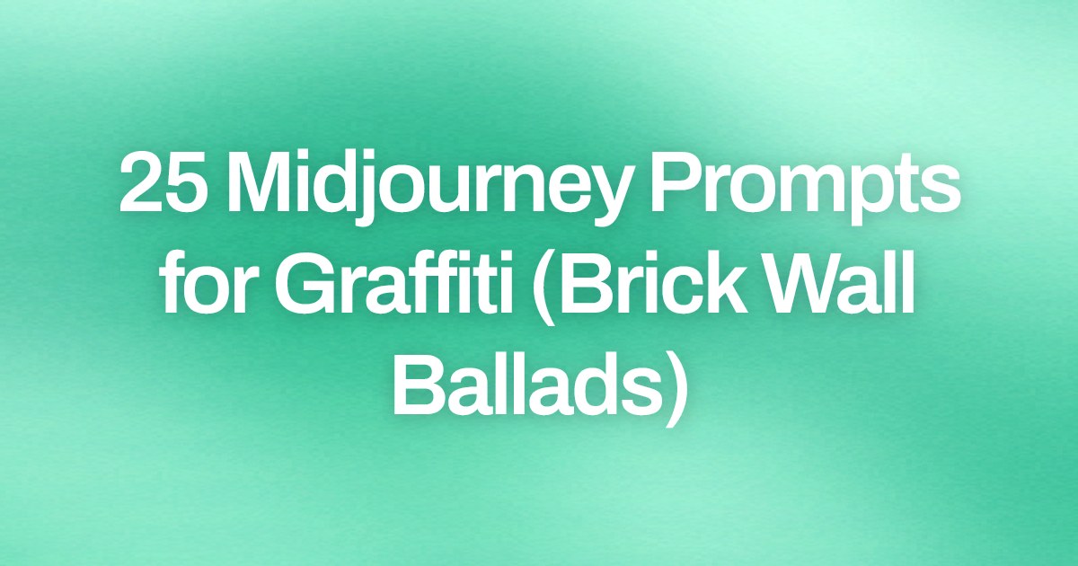 Cover image for 25 Midjourney Prompts for Graffiti (Brick Wall Ballads)