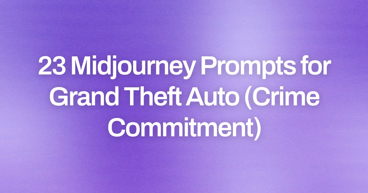 Cover image for 23 Midjourney Prompts for Grand Theft Auto (Crime Commitment)