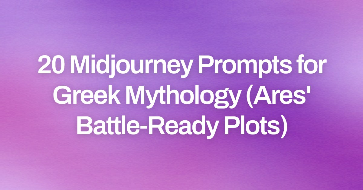 Cover image for 20 Midjourney Prompts for Greek Mythology (Ares' Battle-Ready Plots)