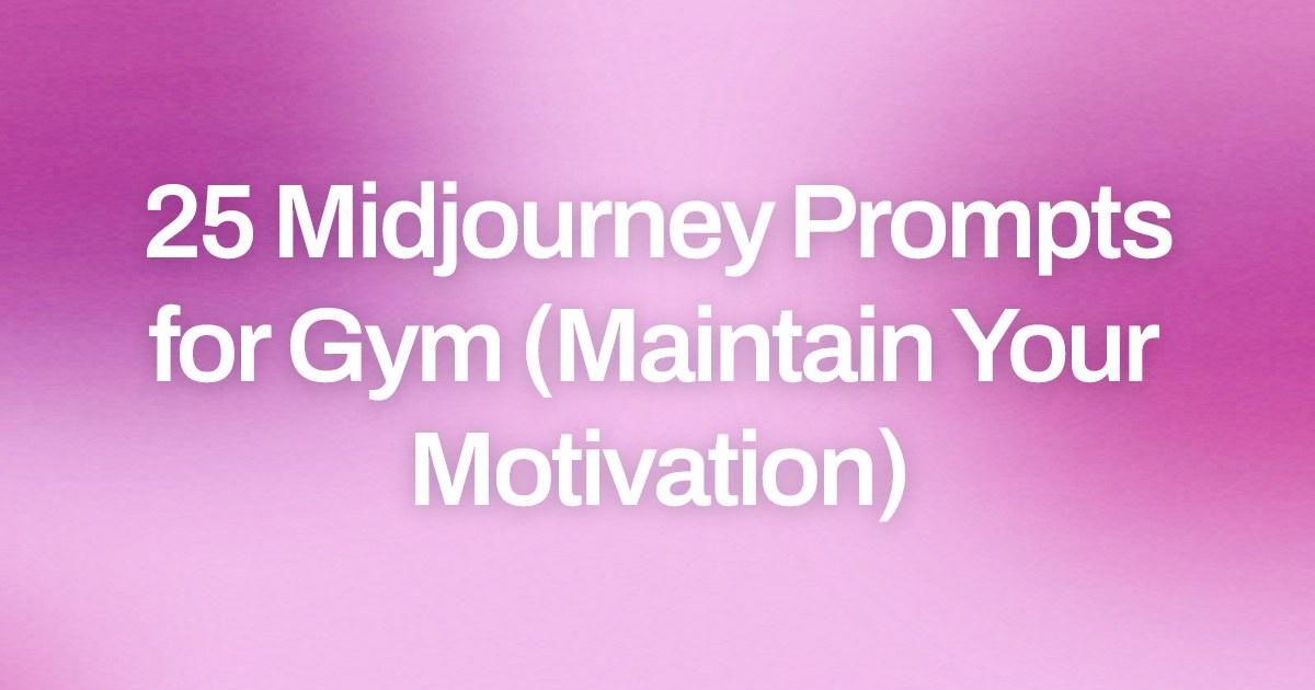 Cover image for 25 Midjourney Prompts for Gym (Maintain Your Motivation)