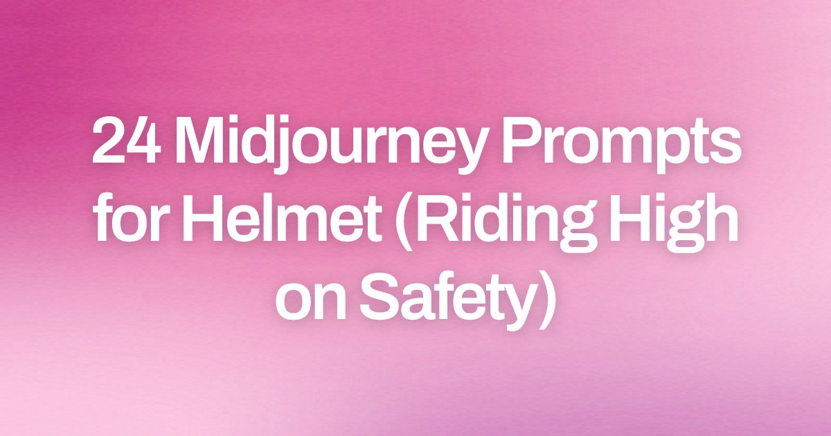 Cover image for 24 Midjourney Prompts for Helmet (Riding High on Safety)