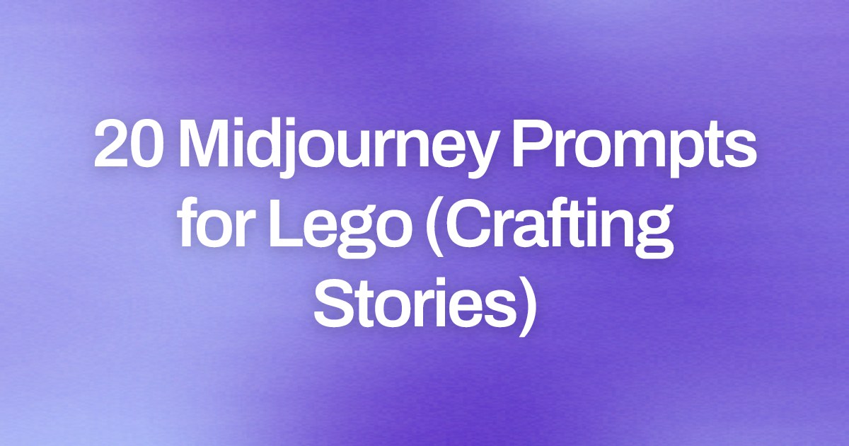 Cover image for 20 Midjourney Prompts for Lego (Crafting Stories)