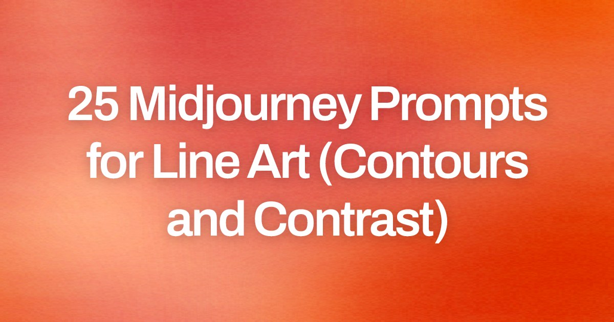 Cover image for 25 Midjourney Prompts for Line Art (Contours and Contrast)