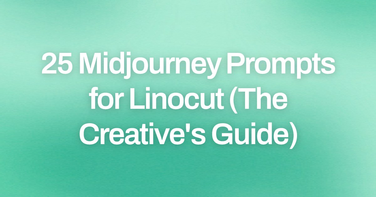 Cover image for 25 Midjourney Prompts for Linocut (The Creative's Guide)