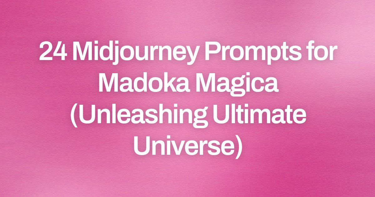 Cover image for 24 Midjourney Prompts for Madoka Magica (Unleashing Ultimate Universe)