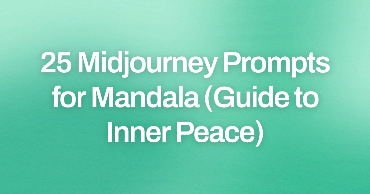 Cover image for 25 Midjourney Prompts for Mandala (Guide to Inner Peace)