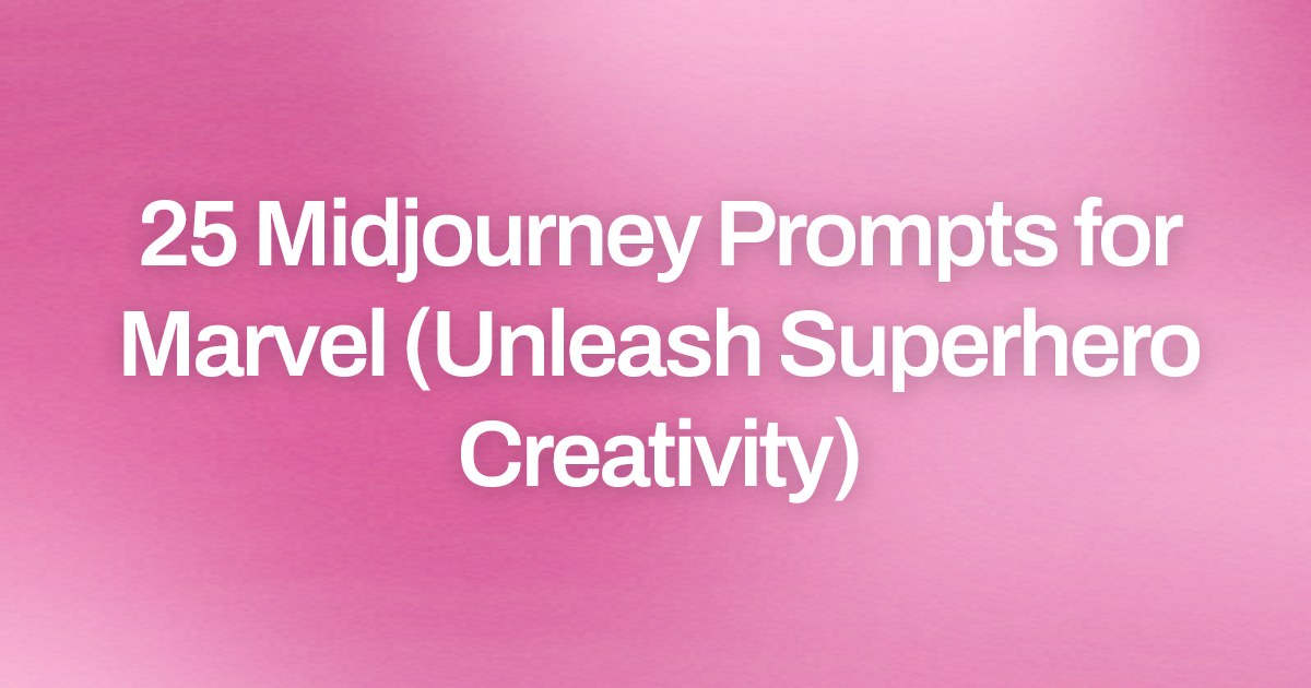 Cover image for 25 Midjourney Prompts for Marvel (Unleash Superhero Creativity)