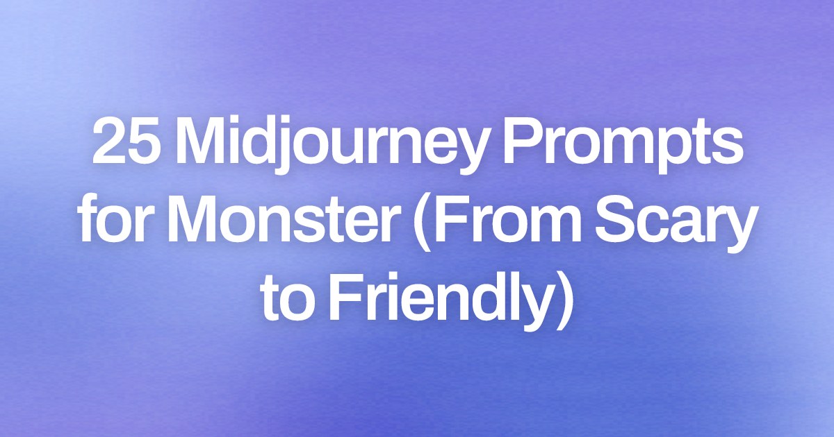 Cover image for 25 Midjourney Prompts for Monster (From Scary to Friendly)