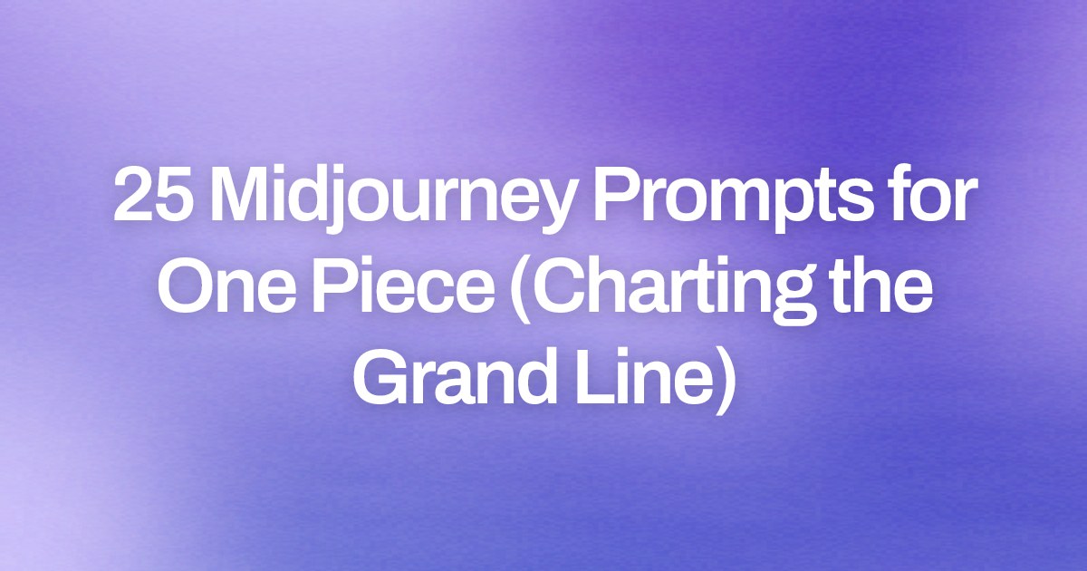 Cover image for 25 Midjourney Prompts for One Piece (Charting the Grand Line)
