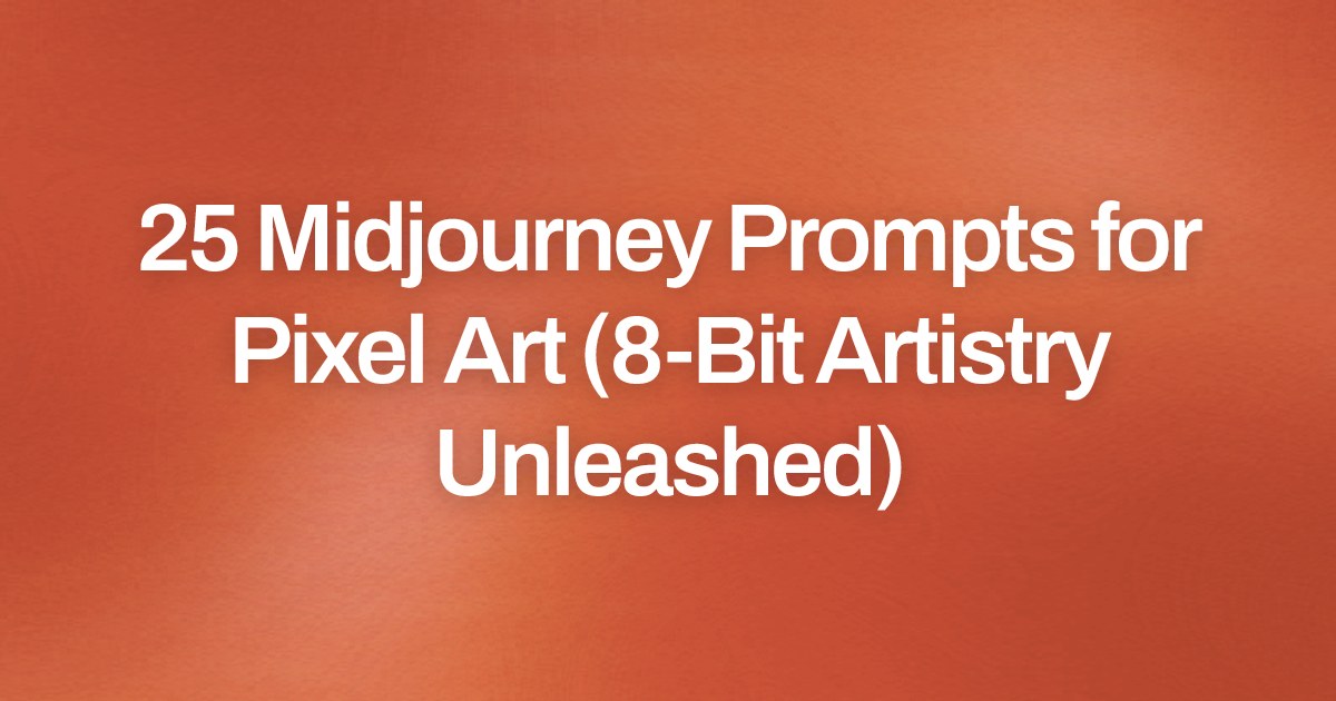 Cover image for 25 Midjourney Prompts for Pixel Art (8-Bit Artistry Unleashed)