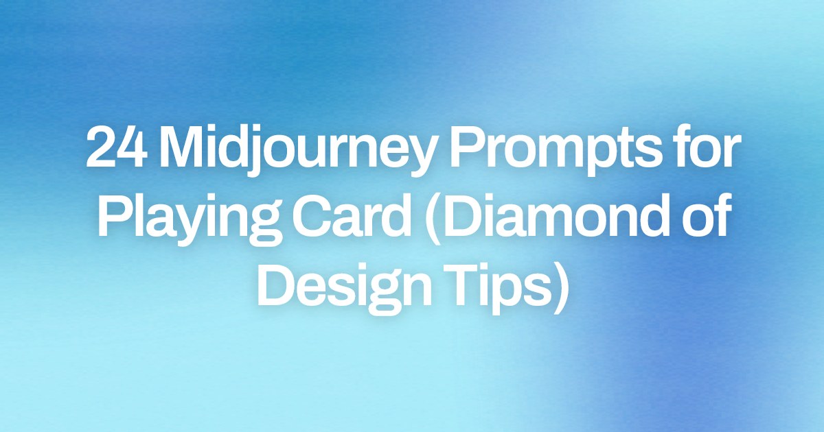 Cover image for 24 Midjourney Prompts for Playing Card (Diamond of Design Tips)
