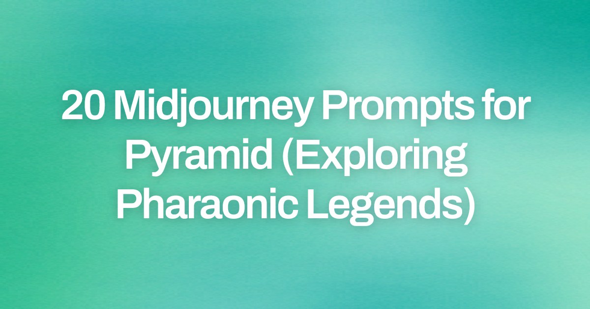 Cover image for 20 Midjourney Prompts for Pyramid (Exploring Pharaonic Legends)