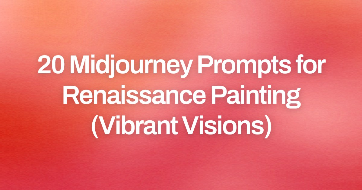 Cover image for 20 Midjourney Prompts for Renaissance Painting (Vibrant Visions)