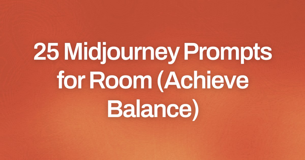 Cover image for 25 Midjourney Prompts for Room (Achieve Balance)