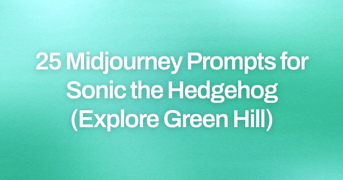 Cover image for 25 Midjourney Prompts for Sonic the Hedgehog (Explore Green Hill)