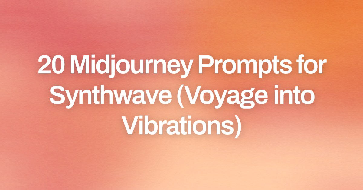 Cover image for 20 Midjourney Prompts for Synthwave (Voyage into Vibrations)