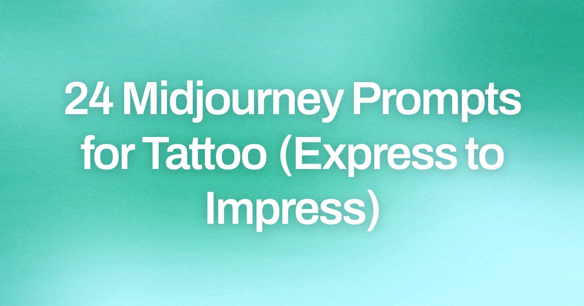 Cover image for 24 Midjourney Prompts for Tattoo (Express to Impress)