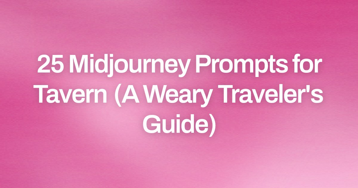 Cover image for 25 Midjourney Prompts for Tavern (A Weary Traveler's Guide)