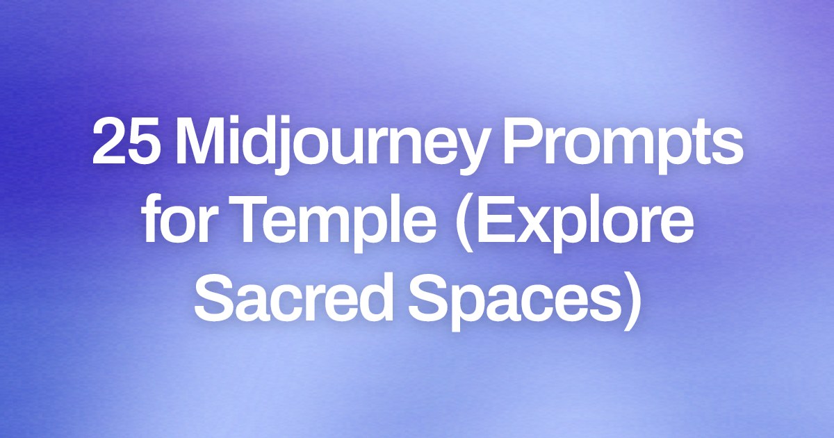 Cover image for 25 Midjourney Prompts for Temple (Explore Sacred Spaces)