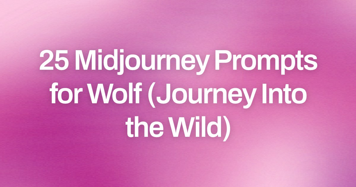 Cover image for 25 Midjourney Prompts for Wolf (Journey Into the Wild)