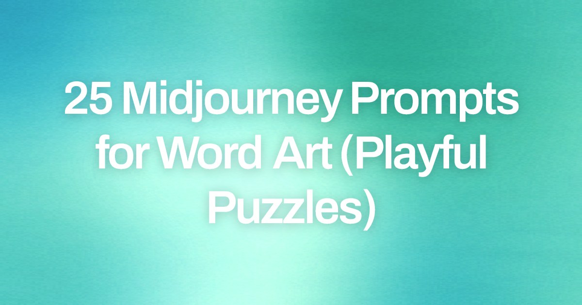 Cover image for 25 Midjourney Prompts for Word Art (Playful Puzzles)