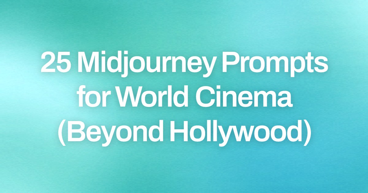 Cover image for 25 Midjourney Prompts for World Cinema (Beyond Hollywood)