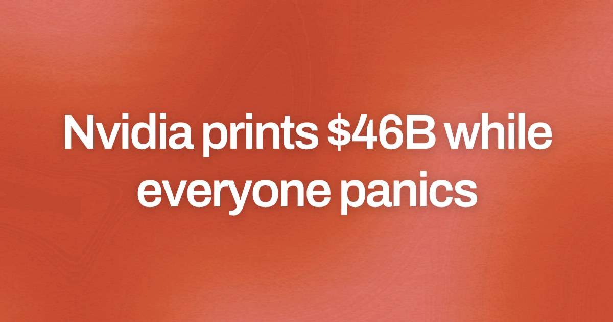 Cover image for Nvidia prints $46B while everyone panics