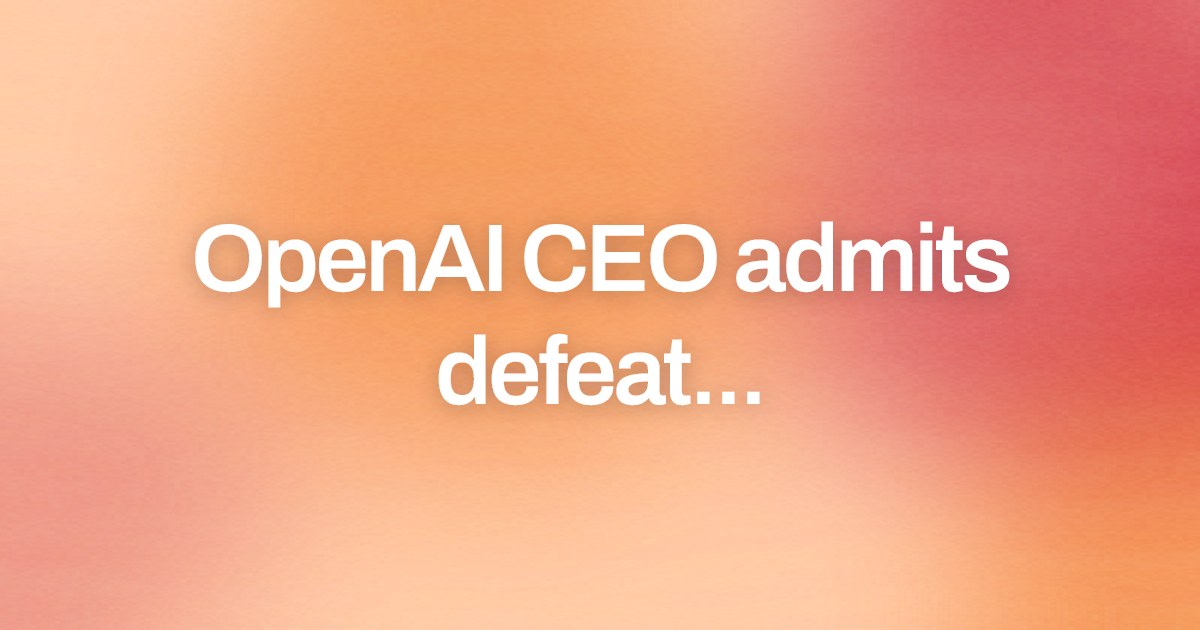 Cover image for OpenAI CEO admits defeat...
