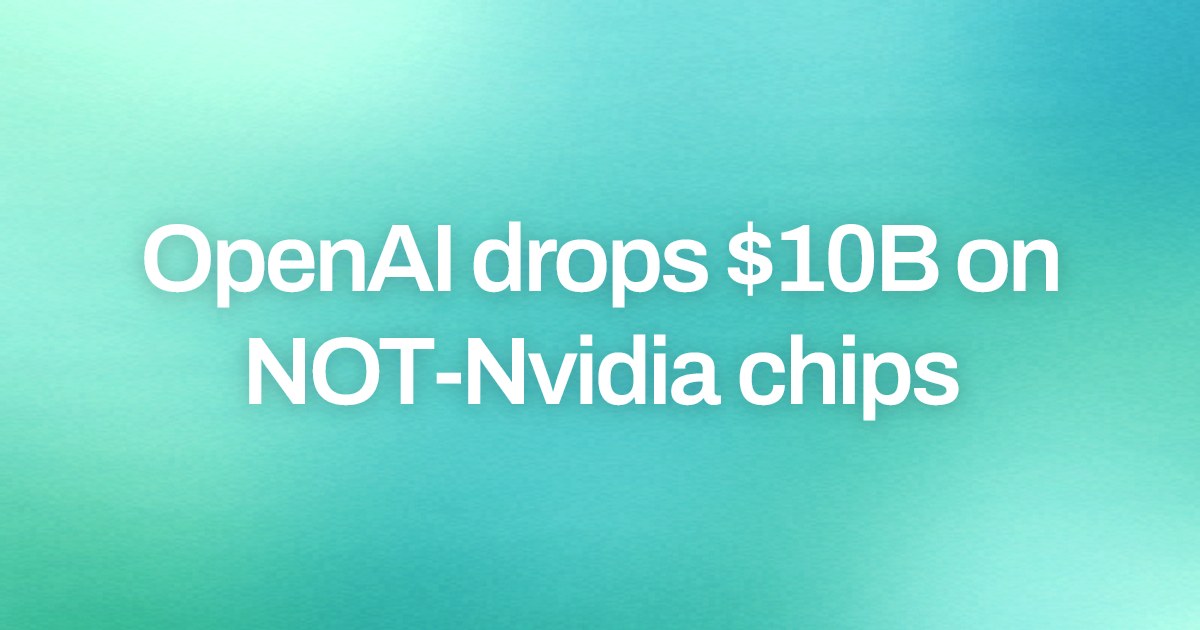 Cover image for OpenAI drops $10B on NOT-Nvidia chips