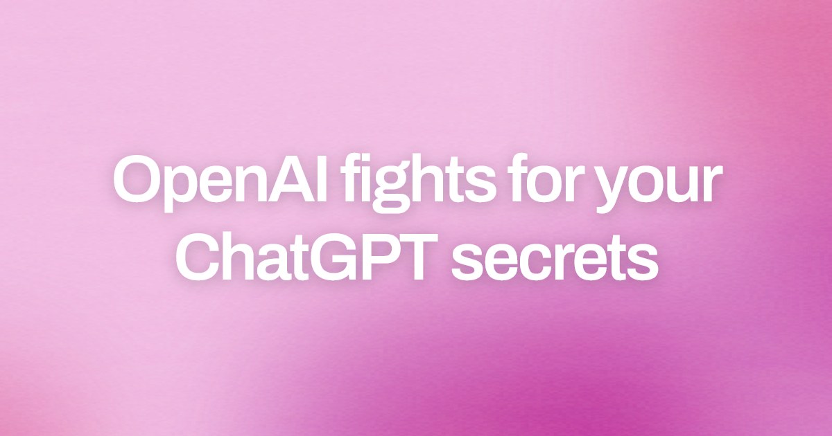 Cover image for OpenAI fights for your ChatGPT secrets