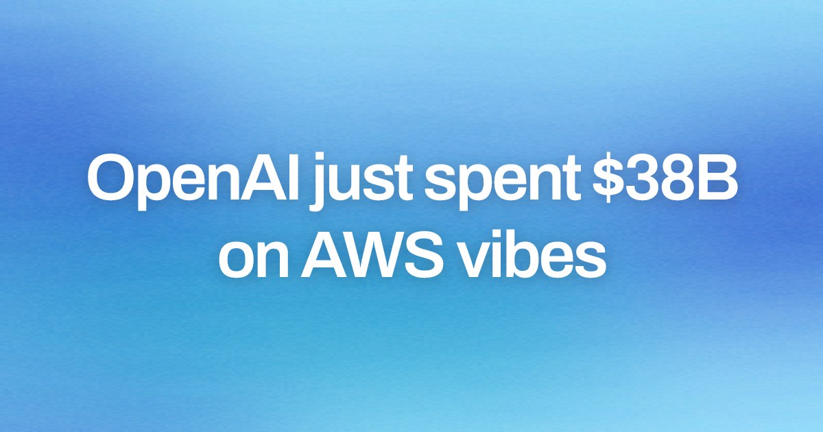 Cover image for OpenAI just spent $38B on AWS vibes