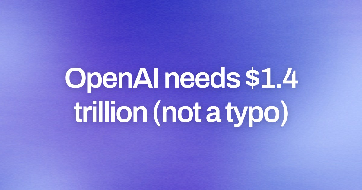 Cover image for OpenAI needs $1.4 trillion (not a typo)