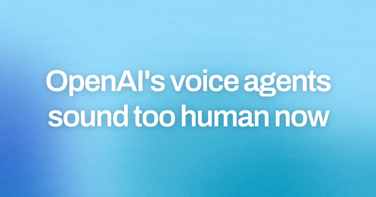Cover image for OpenAI's voice agents sound too human now