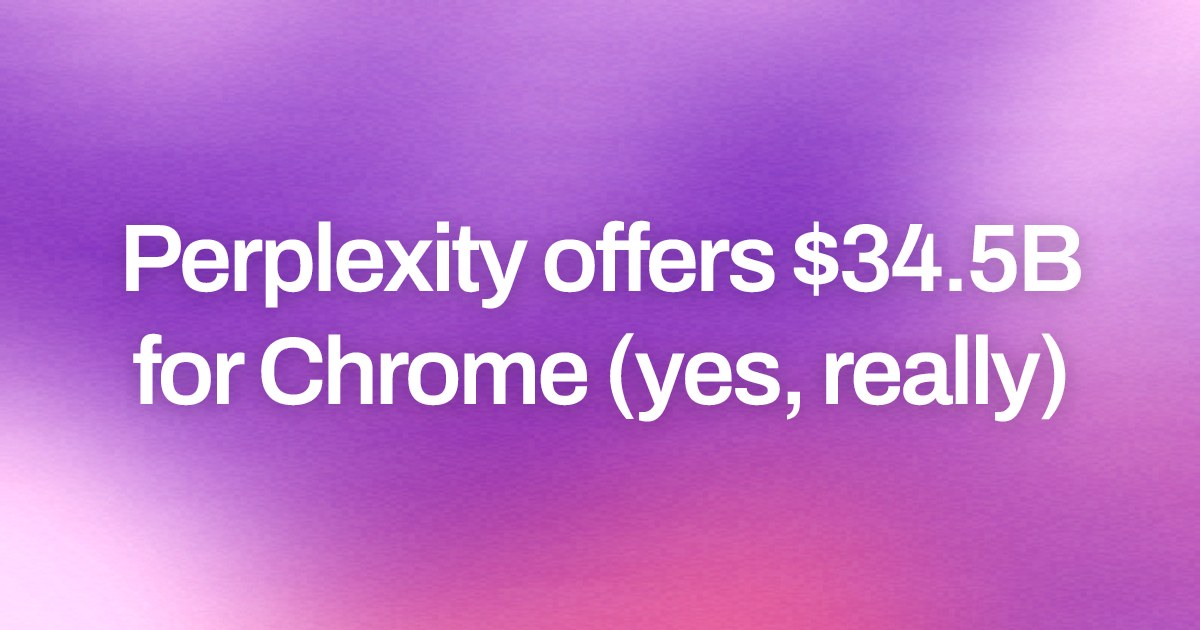 Cover image for Perplexity offers $34.5B for Chrome (yes, really)