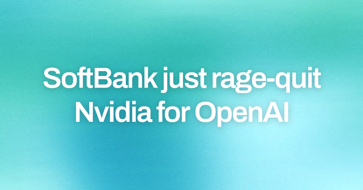 Cover image for SoftBank just rage-quit Nvidia for OpenAI