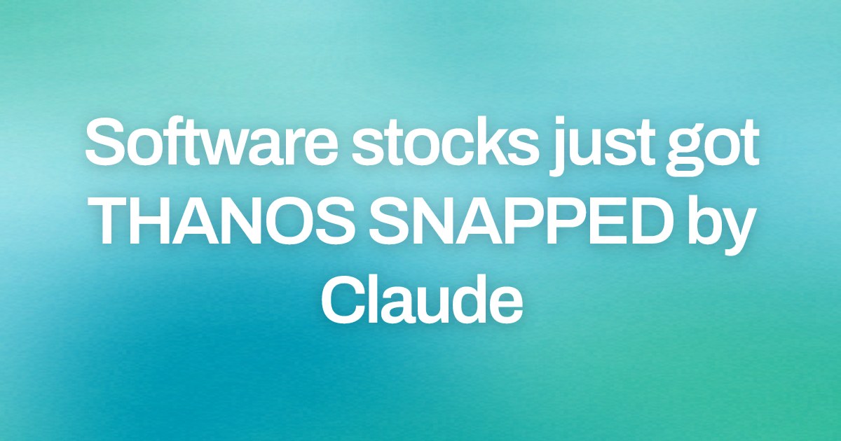 Cover image for Software stocks just got THANOS SNAPPED by Claude