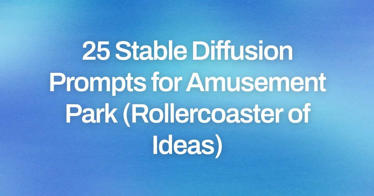 Cover image for 25 Stable Diffusion Prompts for Amusement Park (Rollercoaster of Ideas)