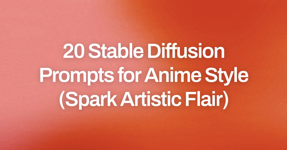 Cover image for 20 Stable Diffusion Prompts for Anime Style (Spark Artistic Flair)